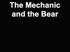 The Mechanic and the Bear