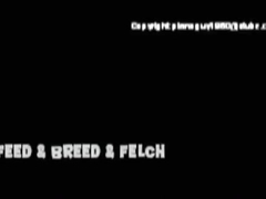 Feed and Breed and Felch